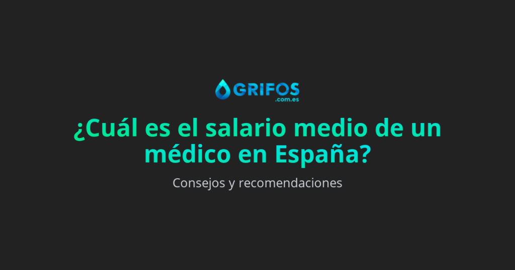 ¿Cuál es el salario de un médico en España?
