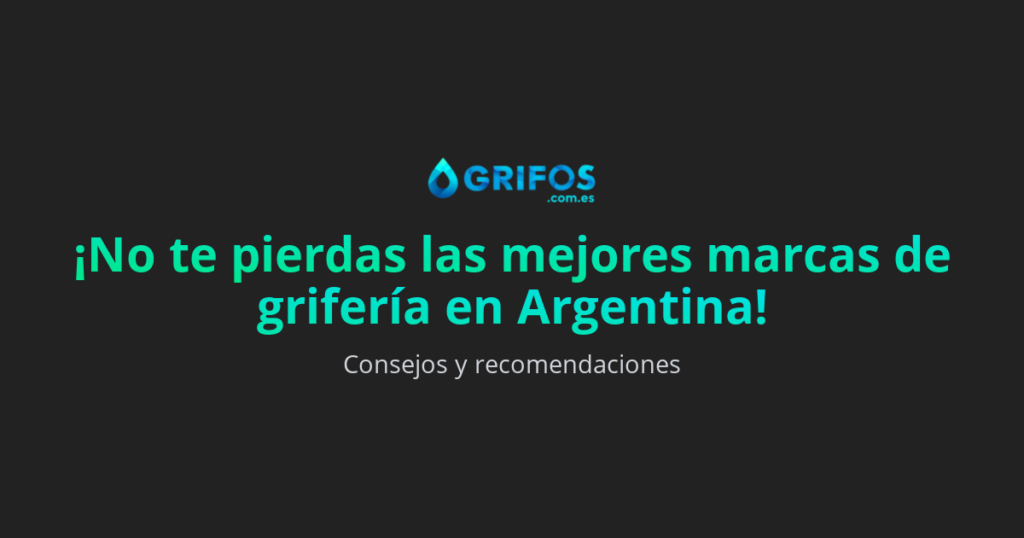 ¿Cuáles son las mejores marcas de grifería en Argentina?