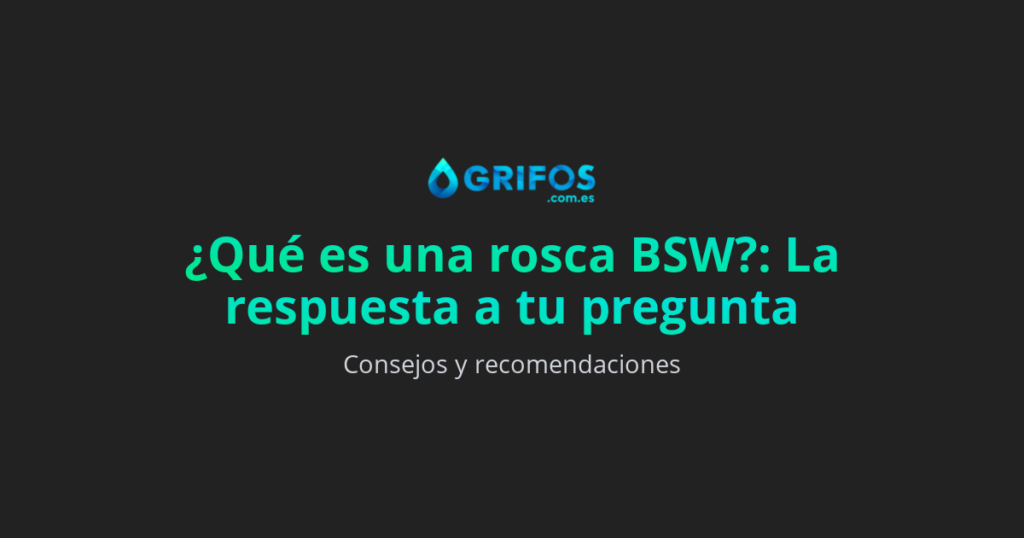 ¿Qué es una rosca BSW?